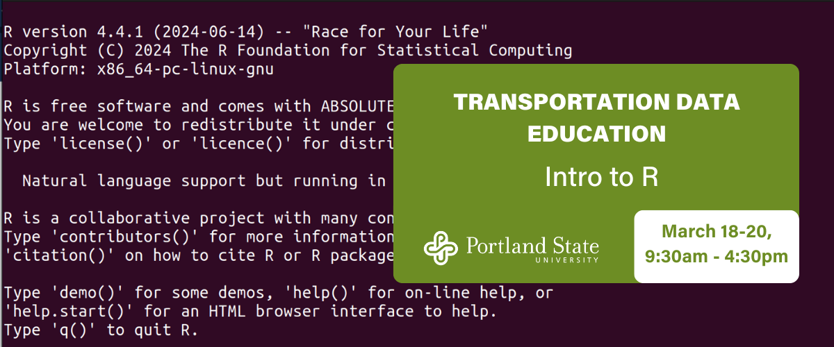 TRANSPORTATION DATA EDUCATION Intro to R March 18-20, 9:30am - 4:30pm