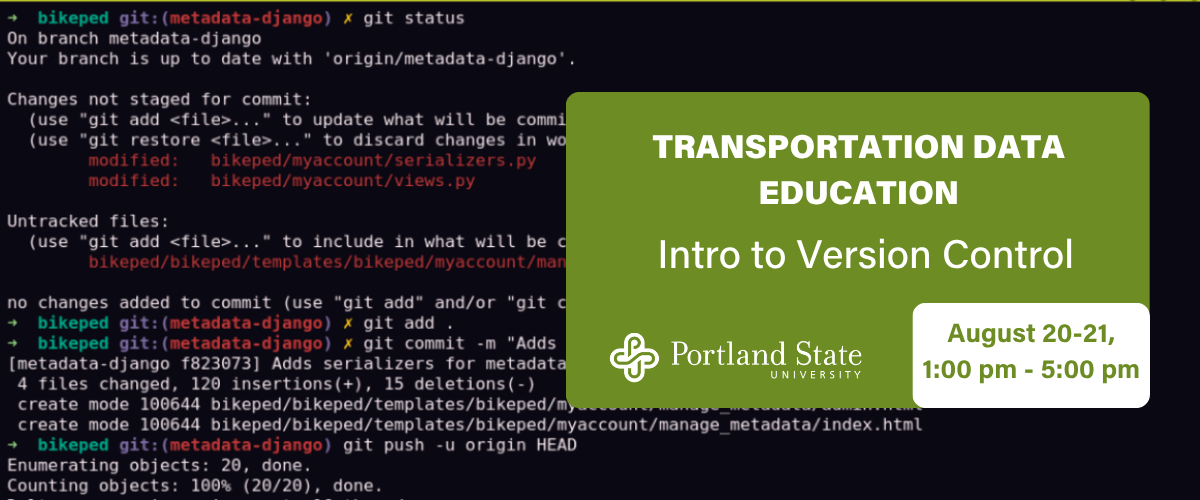 Transportation Data Education: Intro to Version Control. August 20 & 21, 1-5 PM. 