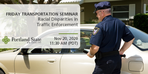 A police officer pulls over a driver at a traffic stop. Text reads: Friday Transportation Seminar Racial Disparities in Traffic Enforcement
