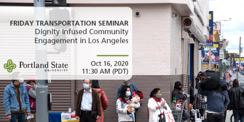 Image is of a crowd of people wearing face masks in Los Angeles during COVID-19 quarantine, waiting to cross the street. Text reads: Friday Transportation Seminar, Dignity Infused Community Engagement in Los Angeles